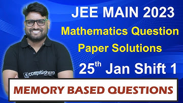 JEE Main 2023 Mathematics Question Paper Solutions | 25th Jan Shift 1 | Memory Based Questions