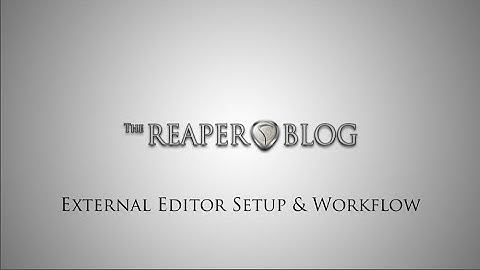 External Editor Setup & Workflow in REAPER