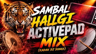 Sambal halgi activepad mix 🔥💣 || kadak Dj song 