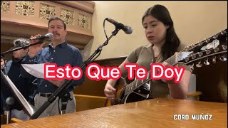 Video thumbnail of "Esto Que Te Doy (Canto de Ofrendas) • Coro Muñoz • Letra y Acordes"