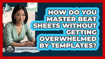 How Do You Master Beat Sheets Without Getting Overwhelmed By Templates? - Screenwriter