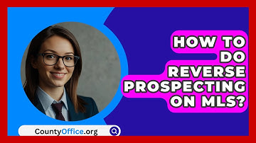 How To Do Reverse Prospecting On MLS? - CountyOffice.org