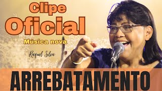 Arrebatamentomúsica Nova Raquel Silva