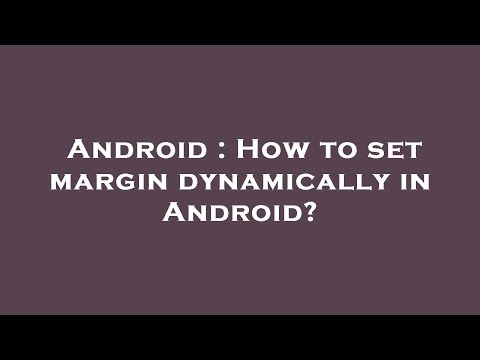 Android : How to set margin dynamically in Android?