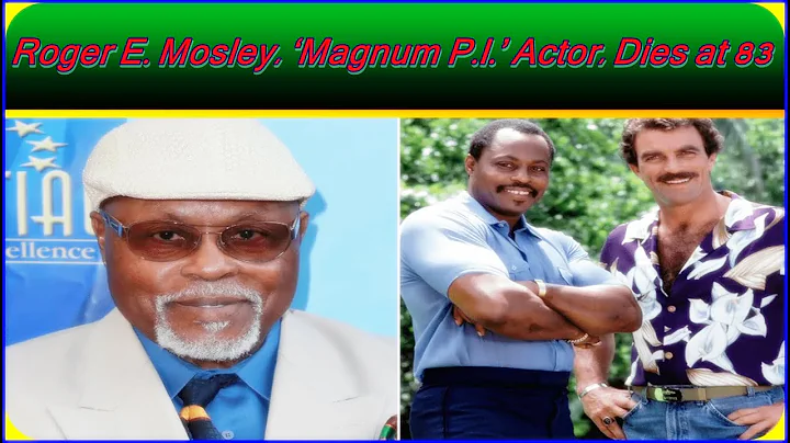 Roger E  Mosley, Magnum P I  Actor, Dies at 83 arc...