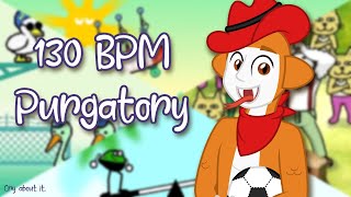 130 BPM Purgatory