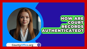How Are Court Records Authenticated? - CountyOffice.org