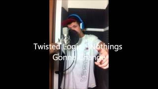 Download Lagu Twisted Logic - Nothings Gonna Change