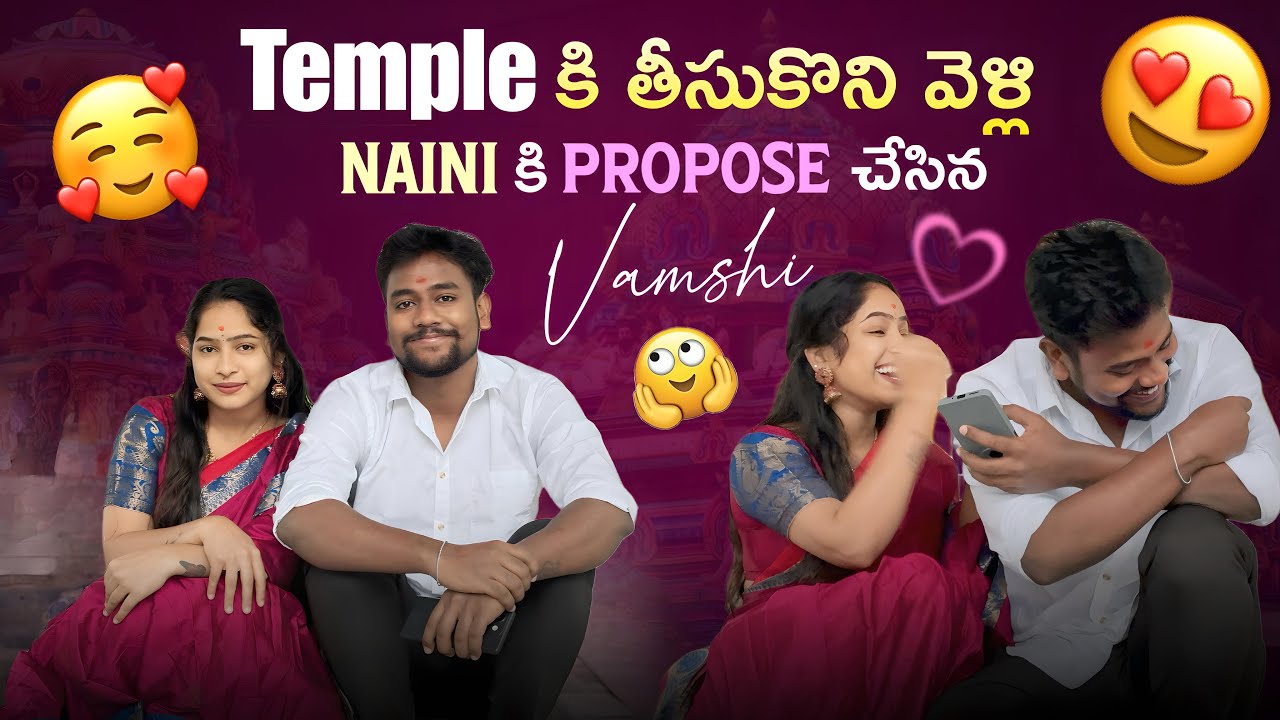 Temple కి తీసుకొని వెళ్లి Naini కి propose చేసిన vamshi@VamshigaadiMuchatlu 