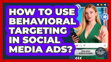 How To Use Behavioral Targeting In Social Media Ads?