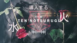 Black Throne - 天の剣 Ten'notsurugi