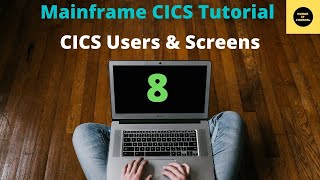 CICS Users , CICS Screens - Mainframe CICS Tutorial - Part 8(Volume Revised)
