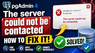 pgAdmin4 SERVER COULD NOT BE CONTACTED! Issue SOLVED!