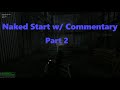 Road to Vostok Demo v2.2 - Naked Start w/ Commentary - Part 2