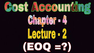 Cost Accounting / Chapter 4 / Lecture 2 / Material / EOQ / Economic Order Quantity / Hons 3rd Yea...