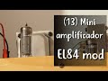 Proyecto 1 - Amplificador a válvulas: (13) EL84 en lugar de 6V6