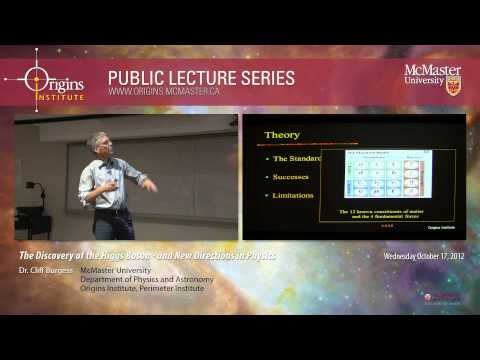 Dr. Cliff Burgess - The Discovery of the Higgs Boson - and New Directions in Physics