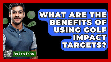 What Are The Benefits Of Using Golf Impact Targets? - The Golf Xpert