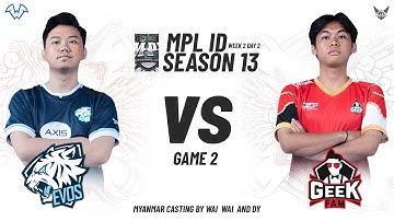 EVOS vs GEEKFAM - WEEK 2 DAY 3 - GAME 2 -  MPL ID SEASON 13 -  (Myanmar Casting By Wai Wai & DY)