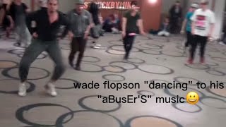 wade flopson humiliating himself by dAnCiNg to unbreakable💀