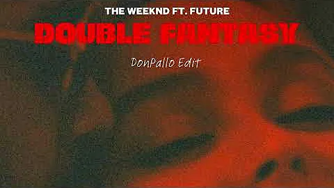 [HOUSE MUSIC ] The Weeknd ft. Future - Double Fantasy (DonPallo Remix)