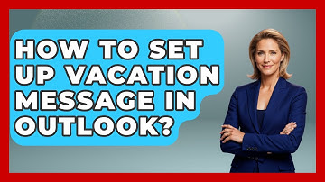 How To Set Up Vacation Message In Outlook? - TheEmailToolbox.com