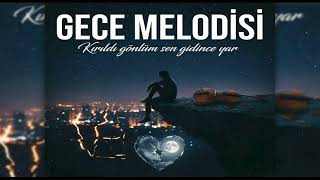 Kırıldı gönlüm sen gidince yar  -  Gece melodisi