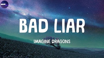 Imagine Dragons - Bad Liar (Lyrics)