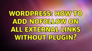Wordpress: How to add nofollow on all external links without plugin