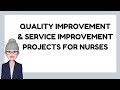 Quality improvement and service improvement projects for nurses