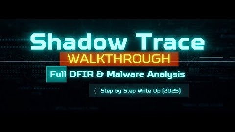 TryHackMe Shadow Trace Walkthrough | Full DFIR & Malware Analysis | Step-by-Step Write-Up (2025)