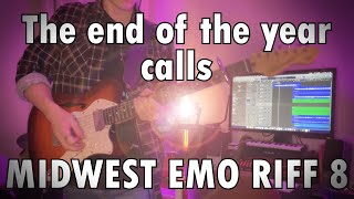 The end of the year calls - Midwest Emo Riff 8