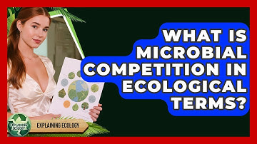 What Is Microbial Competition In Ecological Terms? - Explaining Ecology