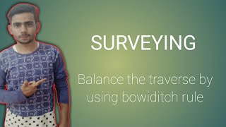 Balance the traverse by using Bowditch rule