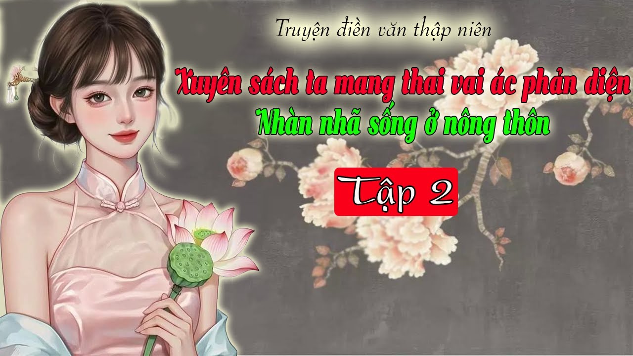 Tập 2, Xuyên sách ta mang thai vai ác phản diện Nhàn nhã sống ở nông thôn, Truyện điền văn thập niên