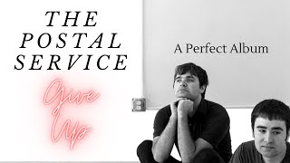 The Postal Service   Give Up   A Perfect Album