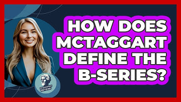 How Does McTaggart Define The B-Series?