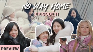 [ENG SUB] No Way Home Ep 11 PREVIEW with SNSD Sunny, Hyoyeon, Tiffany, Seohyun