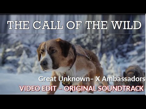 BUCK\'S STORY | The Call of the Wild | GREAT UNKNOWN - X AMBASSADORS / Official video clip