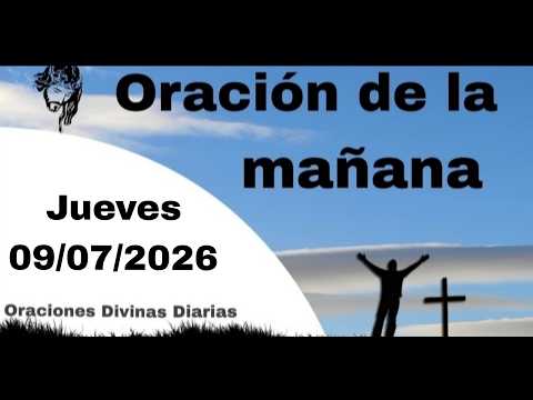 Oración de la Mañana de Hoy Jueves 09 de Julio de 2026