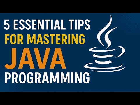 5 Essential Tips for Mastering Java Programming