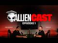 ALLIEN CAST #01: A HISTÓRIA POR TRÁS DA WAVE E DA LAB