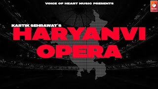 Haryanvi Opera | Kartik Sehrawat | New Haryanvi Songs Haryanavi 2024 | New Rap Song 2024