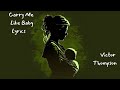 Carry Me Like Baby (Lyrics) - Victor Thompson