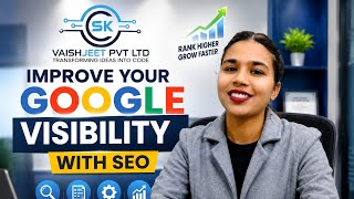 Improve Your Google Visibility with SEO | SK Vaishjeet Pvt. Ltd.
