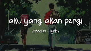 aku yang akan pergi - supernova // speedup + lyrics