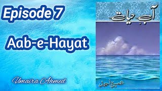 Aab-e-Hayat novel by Umaira Ahmed Episode 7