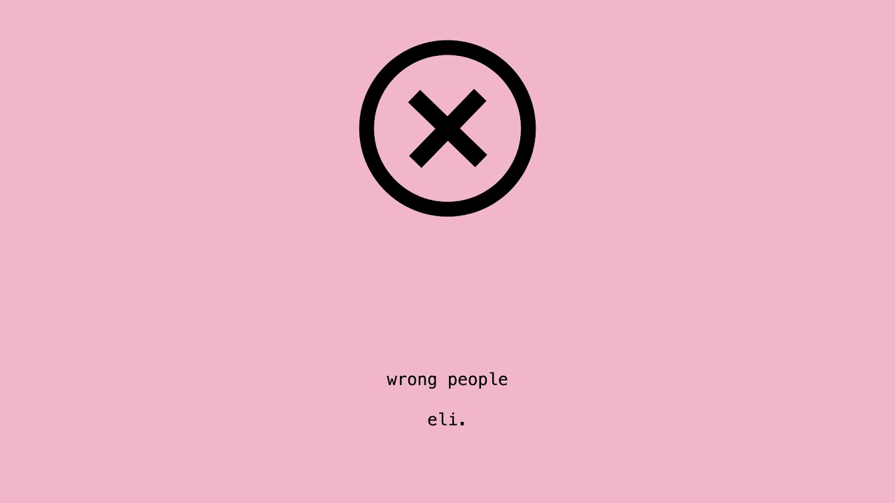 Watch eli. - wrong people (official audio) on YouTube Watch eli. - wrong people (official audio) on YouTube
