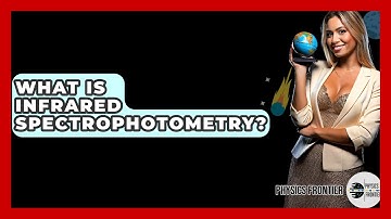 What Is Infrared Spectrophotometry? - Physics Frontier