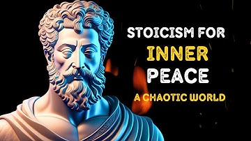 How to Find Inner Peace in a Chaotic World | Stoicism